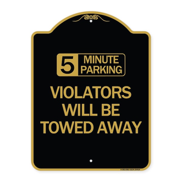 5 Minute Parking Violators Will Towed Away, Black & Gold Aluminum Sign, 18" x 24", BG-1824-24414